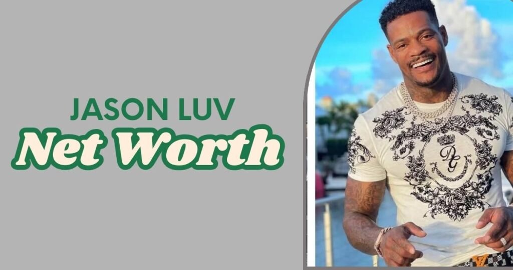 Jason Luv Net Worth